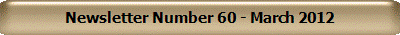 Newsletter Number 60 - March 2012