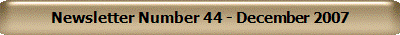 Newsletter Number 44 - December 2007