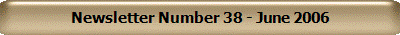 Newsletter Number 38 - June 2006