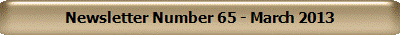 Newsletter Number 65 - March 2013