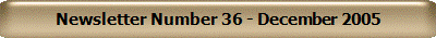 Newsletter Number 36 - December 2005